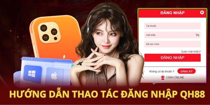 QH88 đăng nhập và thao tác chi tiết