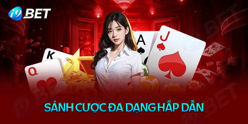 Một số sảnh cược cực chất từ nhà cái i9Bet Co