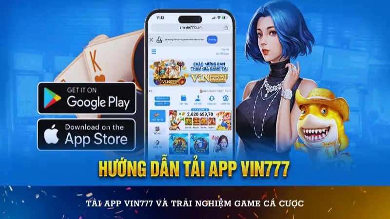 Hướng dẫn tải xuống app 777Vin nhanh chóng và dễ dàng